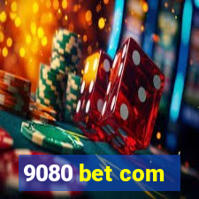 9080 bet com